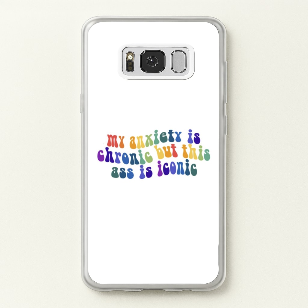 My Anxiety Is Chronic But This Ass Is Iconic - TikTok - TikTok Phone Case for Galaxy S8