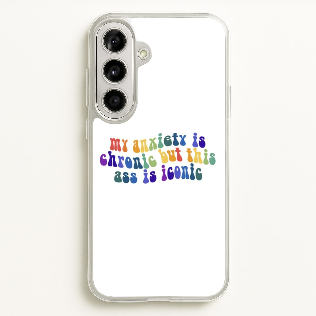 My Anxiety Is Chronic But This Ass Is Iconic - TikTok - TikTok Phone Case for Galaxy A56
