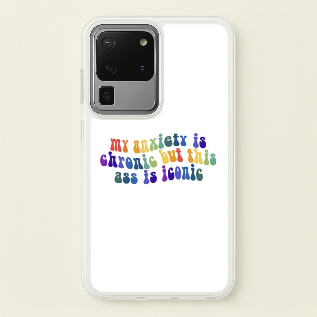 My Anxiety Is Chronic But This Ass Is Iconic - TikTok - TikTok Phone Case for Galaxy S20 Ultra