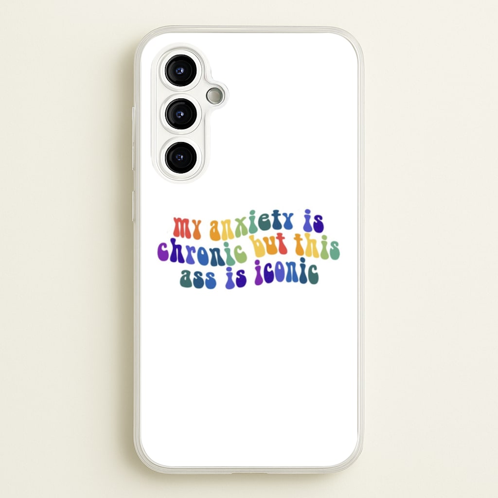 My Anxiety Is Chronic But This Ass Is Iconic - TikTok - TikTok Phone Case for Galaxy A54