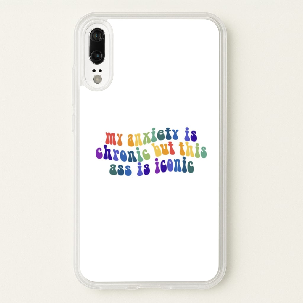 My Anxiety Is Chronic But This Ass Is Iconic - TikTok - TikTok Phone Case for Huawei P20