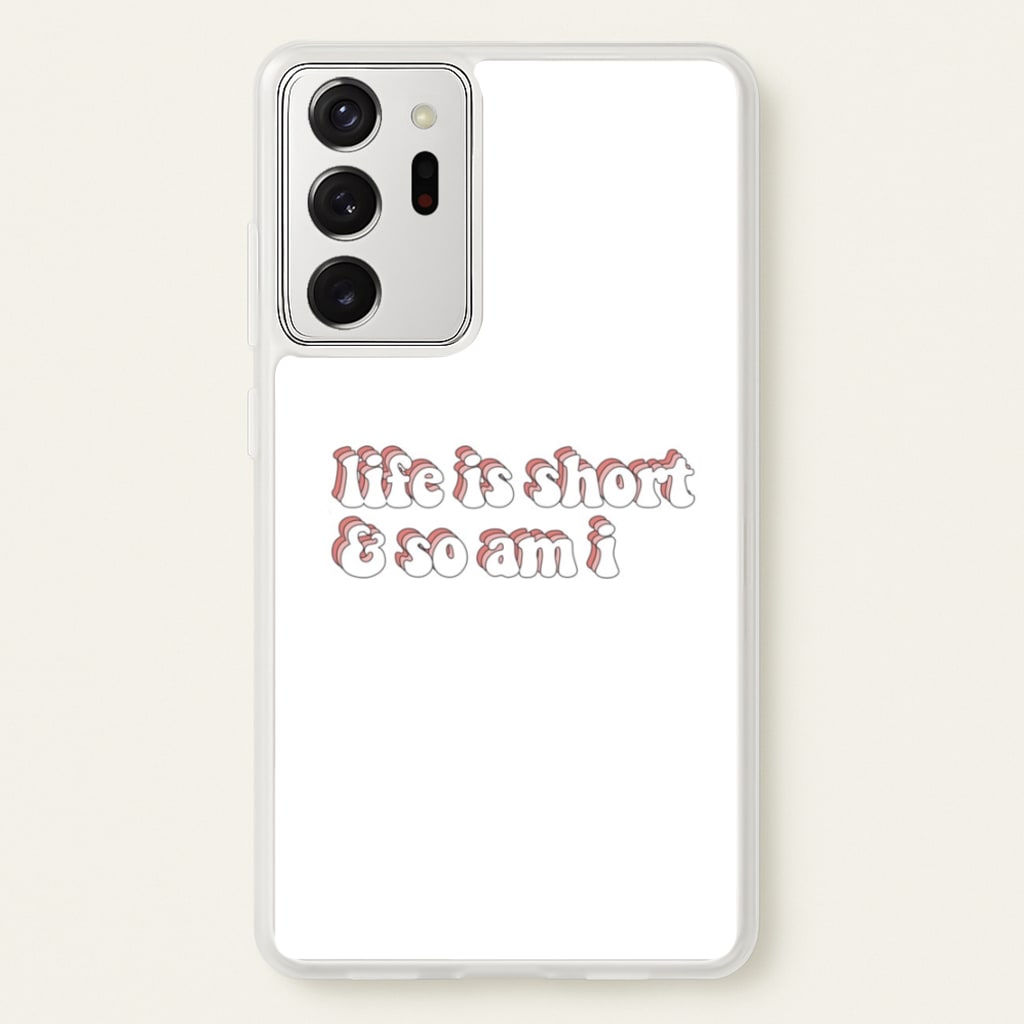 ife Is Short And So Am I - TikTok - TikTok Phone Case for Galaxy Note 20 Ultra
