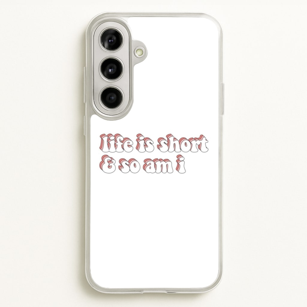 ife Is Short And So Am I - TikTok - TikTok Phone Case for Galaxy A56