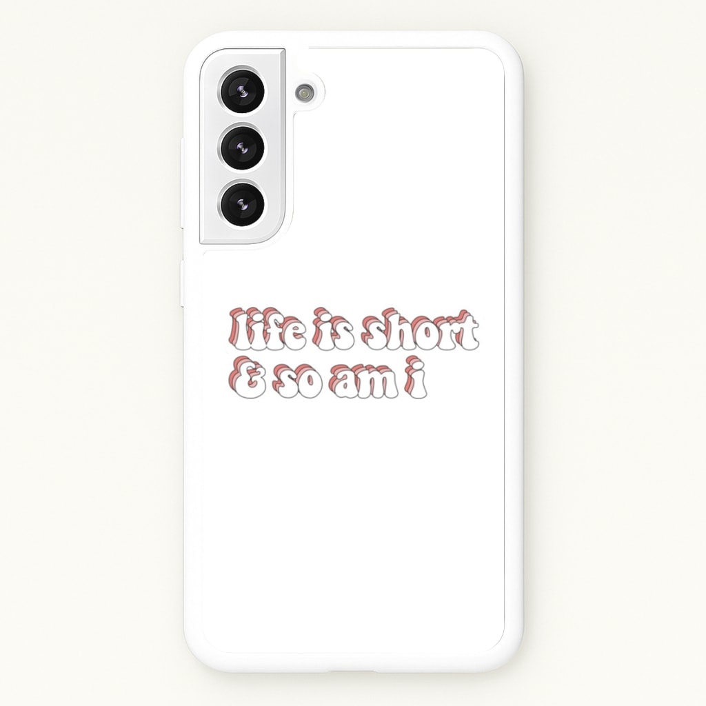 ife Is Short And So Am I - TikTok - TikTok Phone Case for Galaxy S22 Plus