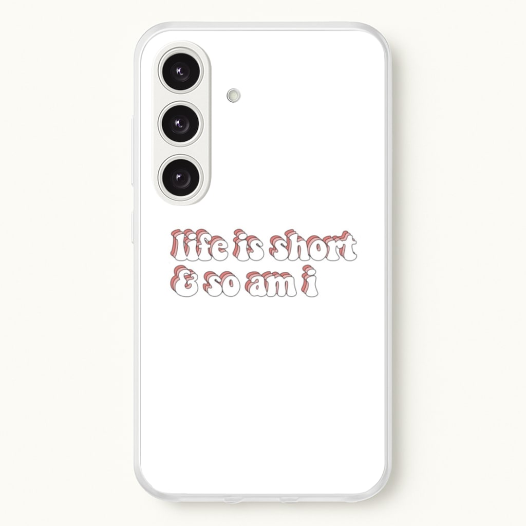 ife Is Short And So Am I - TikTok - TikTok Phone Case for Galaxy S24 Plus