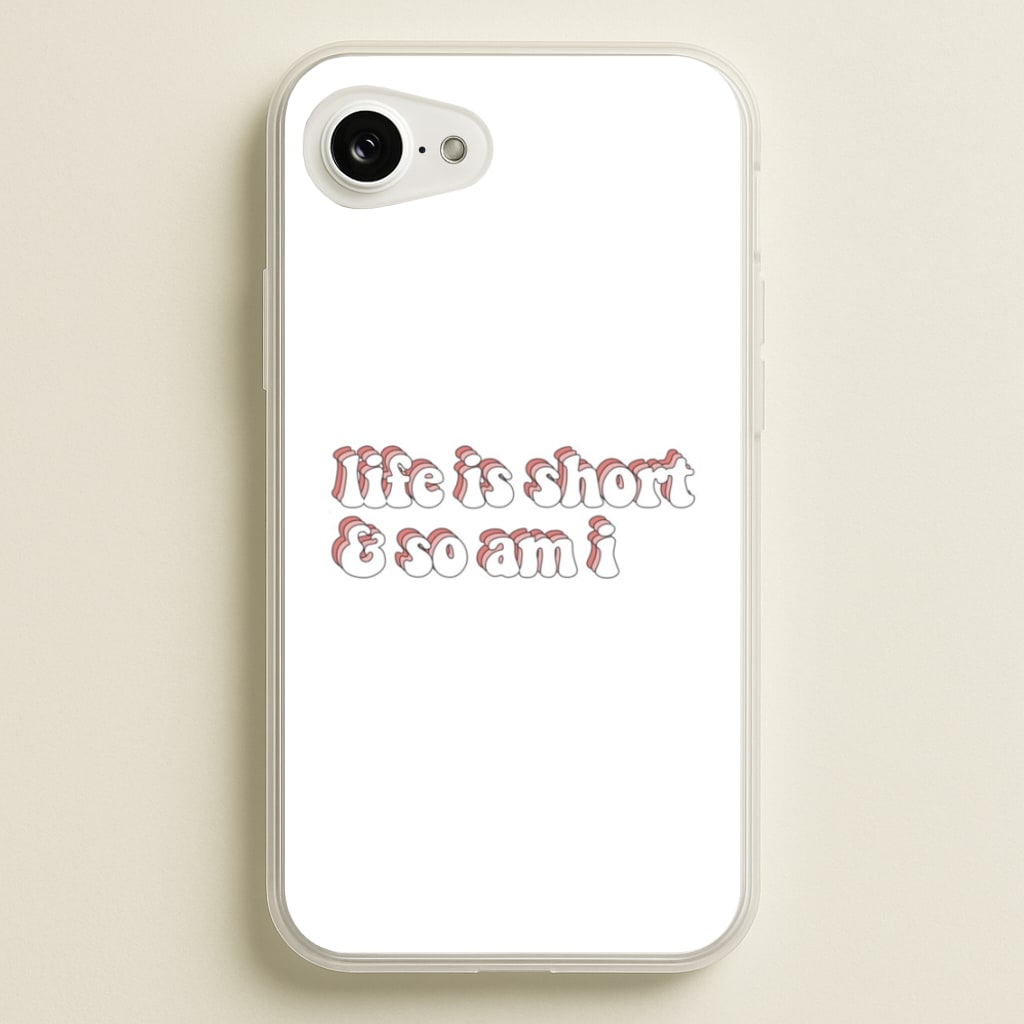 ife Is Short And So Am I - TikTok - TikTok Phone Case for iPhone 16e