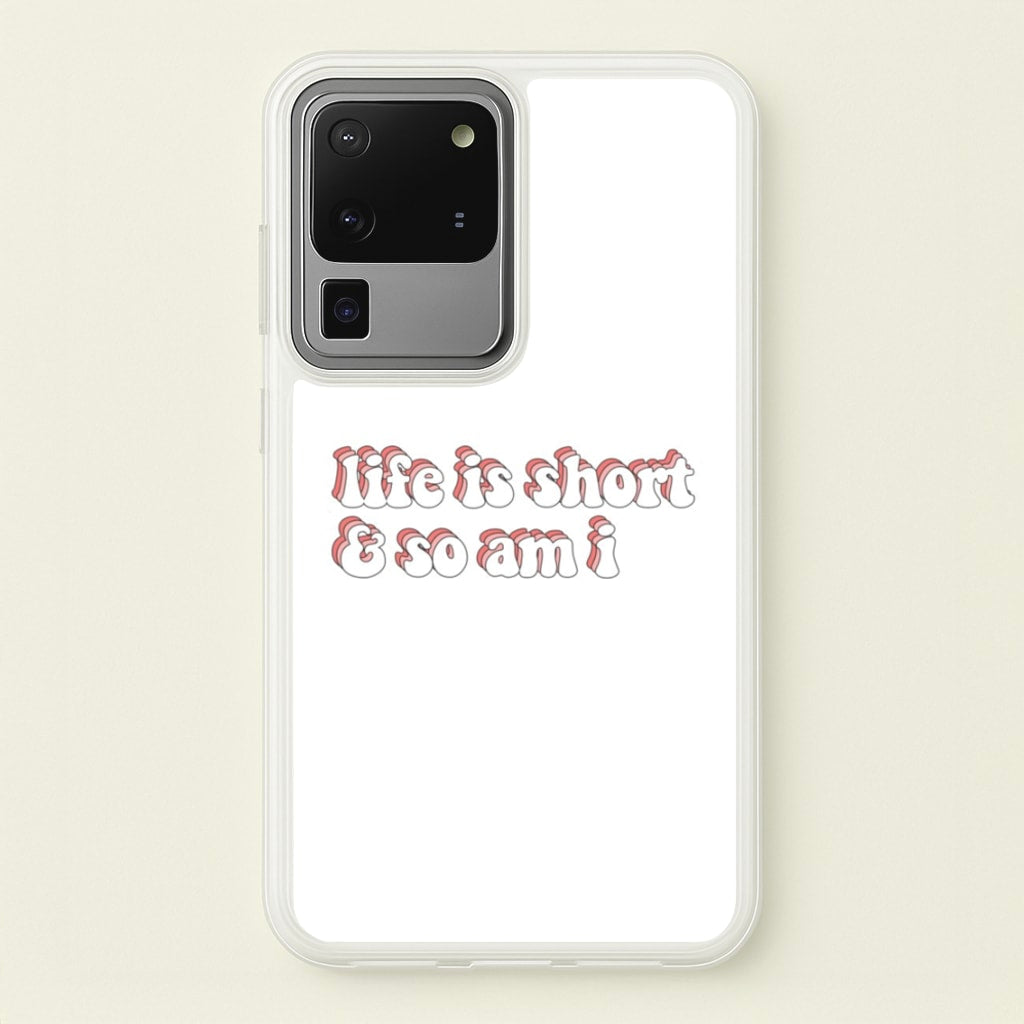 ife Is Short And So Am I - TikTok - TikTok Phone Case for Galaxy S20 Ultra