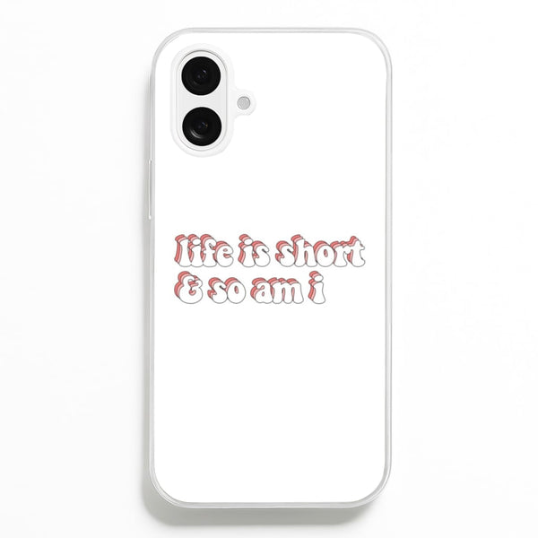ife Is Short And So Am I - TikTok Phone Case