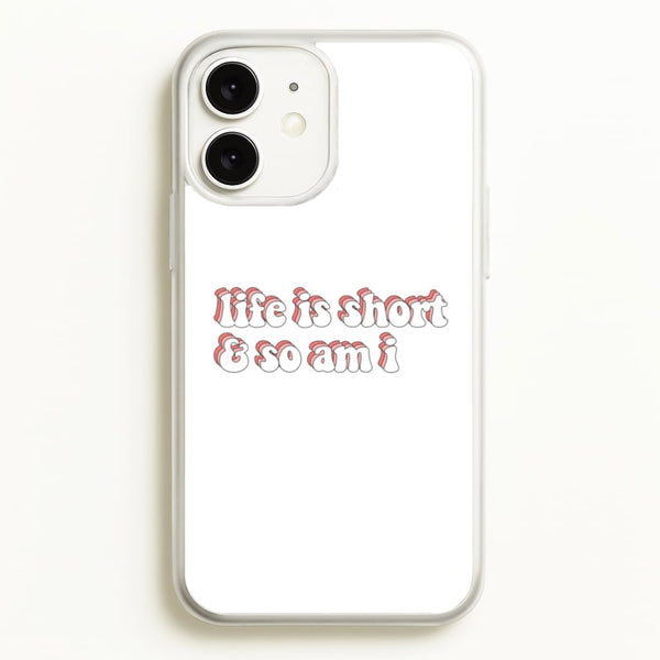 ife Is Short And So Am I - TikTok - TikTok Phone Case for iPhone 11