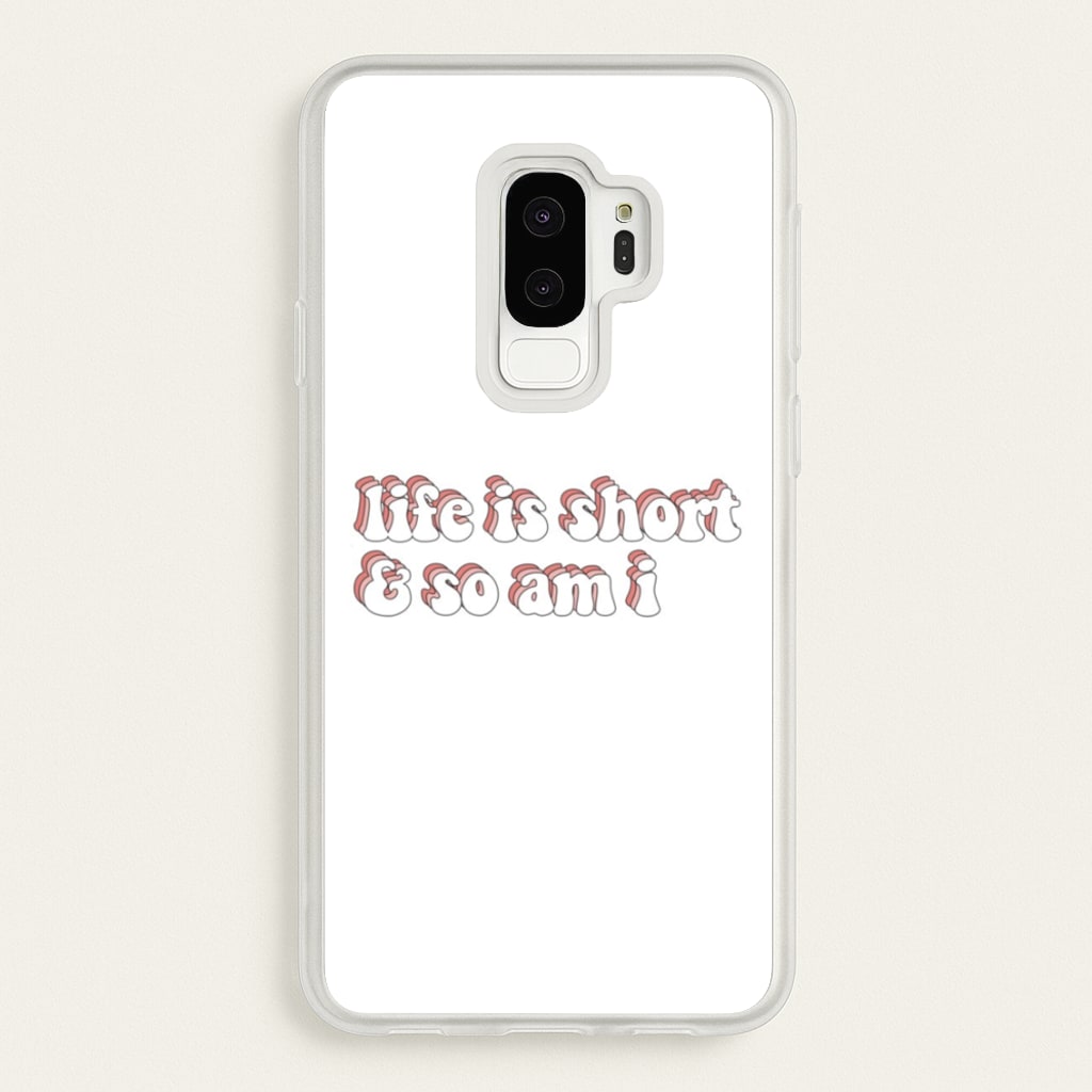 ife Is Short And So Am I - TikTok - TikTok Phone Case for Galaxy S9 Plus