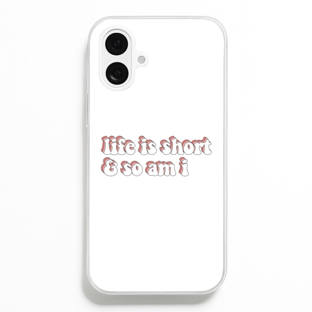 ife Is Short And So Am I - TikTok - TikTok Phone Case for iPhone 16 Plus