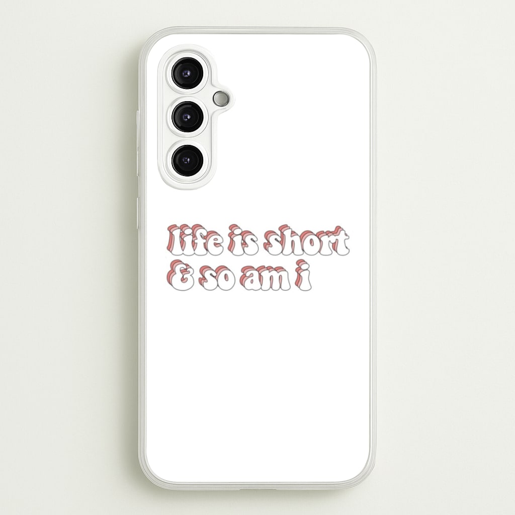 ife Is Short And So Am I - TikTok - TikTok Phone Case for Galaxy A14