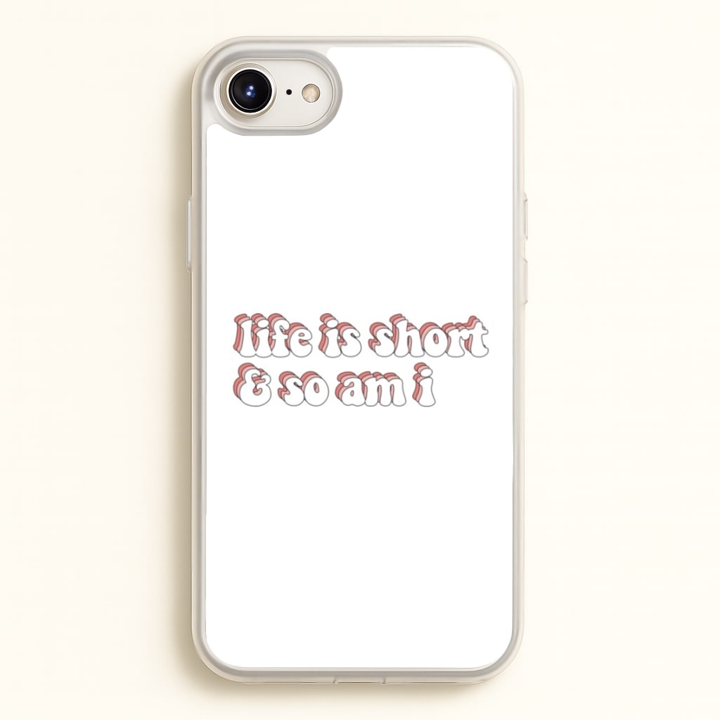 ife Is Short And So Am I - TikTok - TikTok Phone Case for iPhone 6 Plus / 7 Plus / 8 Plus