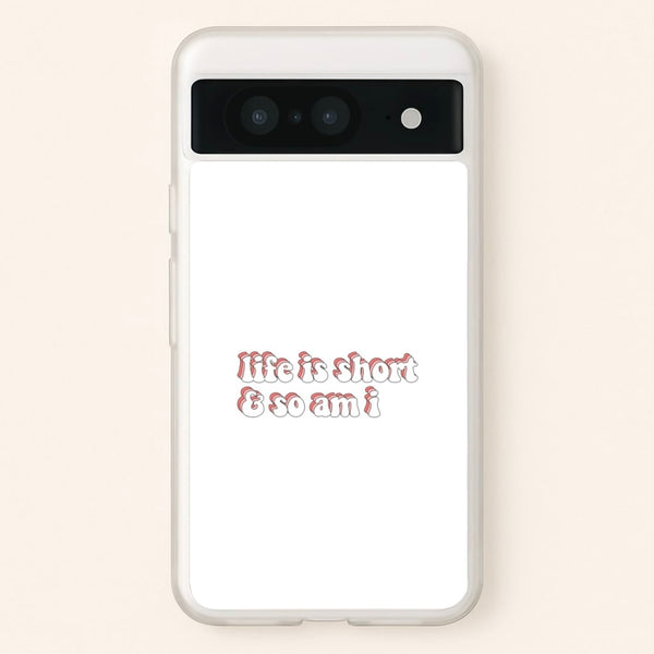 ife Is Short And So Am I - TikTok - TikTok Phone Case for Google Pixel 8