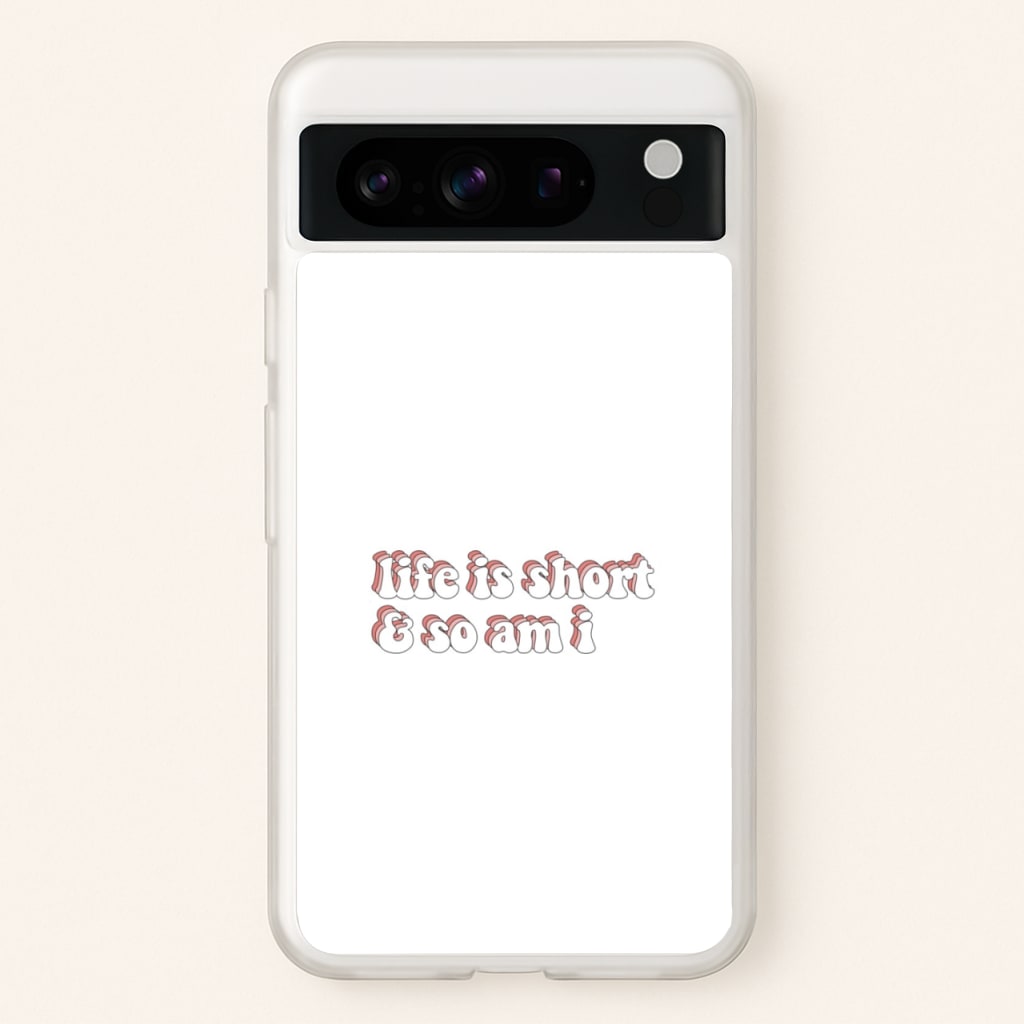 ife Is Short And So Am I - TikTok - TikTok Phone Case for Google Pixel 8 Pro