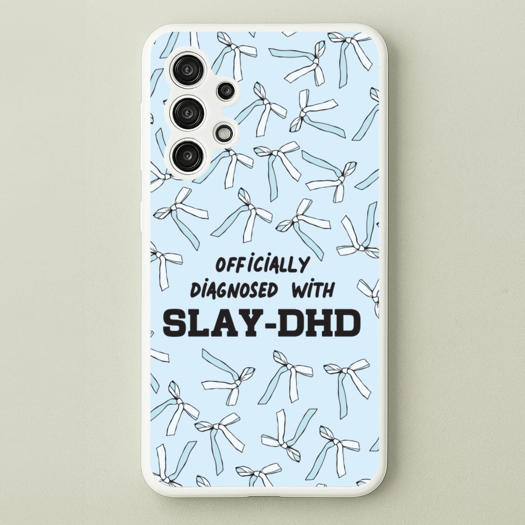 Officially Diagnosed With Slay-DHD - TikTok Trends - TikTok Trends Phone Case for Galaxy A13