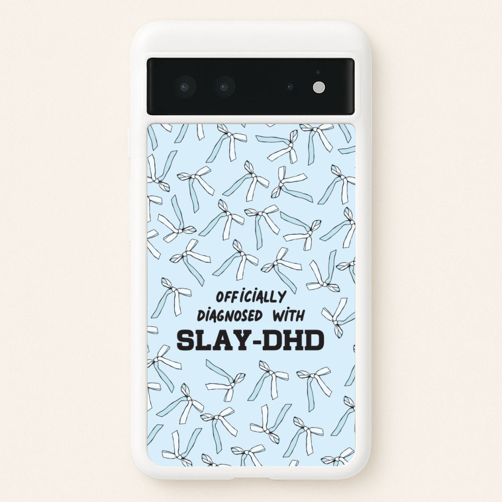 Officially Diagnosed With Slay-DHD - TikTok Trends - TikTok Trends Phone Case for Google Pixel 6