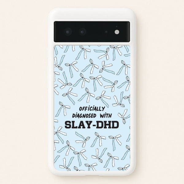 Officially Diagnosed With Slay-DHD - TikTok Trends - TikTok Trends Phone Case for Google Pixel 6