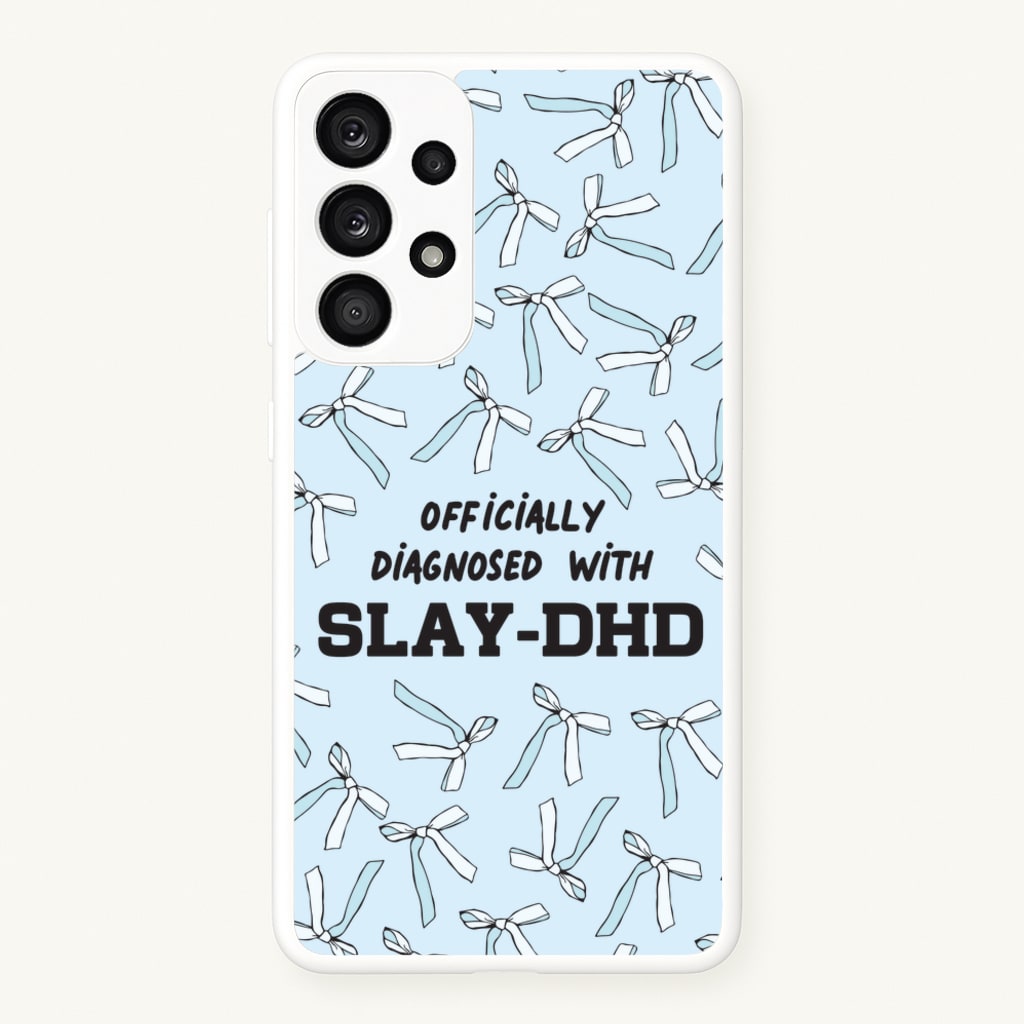 Officially Diagnosed With Slay-DHD - TikTok Trends - TikTok Trends Phone Case for Galaxy A53