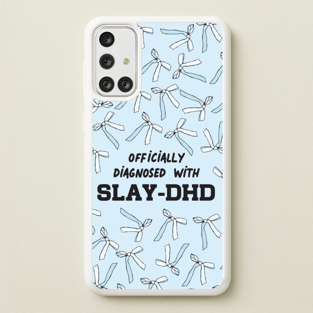 Officially Diagnosed With Slay-DHD - TikTok Trends - TikTok Trends Phone Case for Galaxy A71