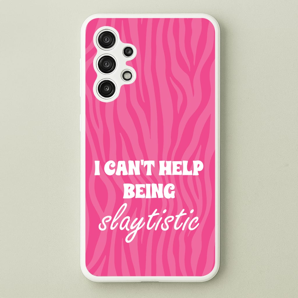 I Can't Help Being Slaytistic - TikTok Trends - TikTok Trends Phone Case for Galaxy A13