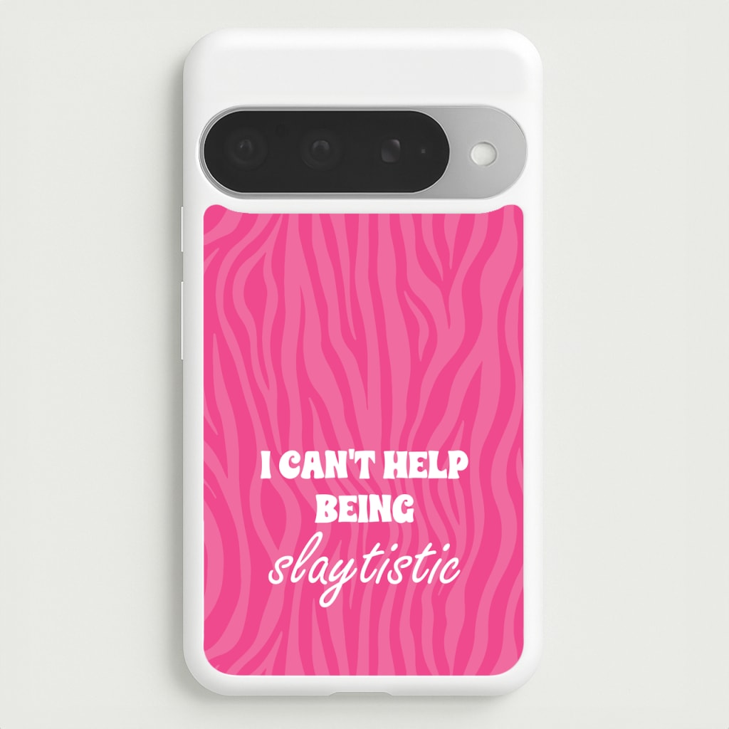I Can't Help Being Slaytistic - TikTok Trends Phone Case for Google Pixel 10 Pro XL