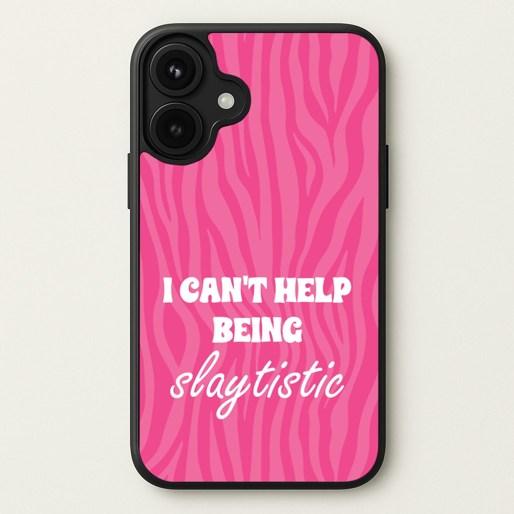 I Can't Help Being Slaytistic - TikTok Trends Phone Case for iPhone 17