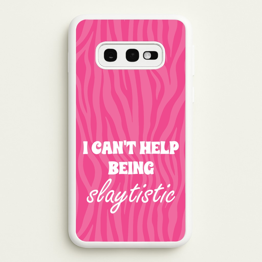 I Can't Help Being Slaytistic - TikTok Trends - TikTok Trends Phone Case for Galaxy S10e
