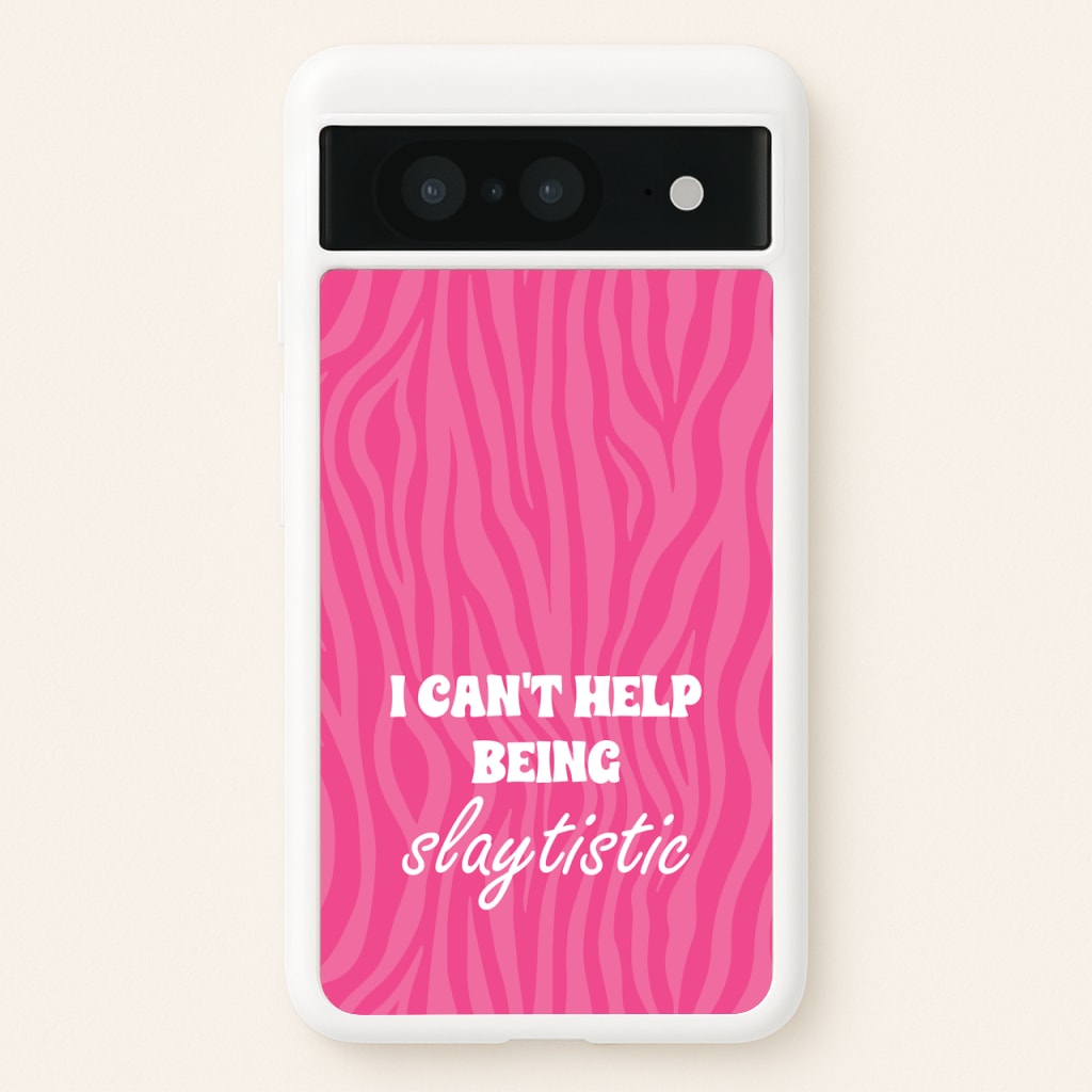 I Can't Help Being Slaytistic - TikTok Trends - TikTok Trends Phone Case for Google Pixel 8