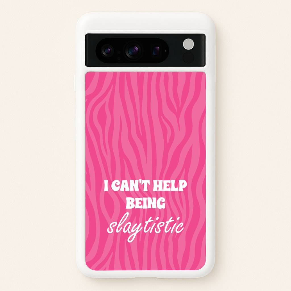 I Can't Help Being Slaytistic - TikTok Trends - TikTok Trends Phone Case for Google Pixel 8 Pro
