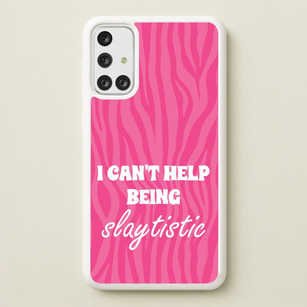 I Can't Help Being Slaytistic - TikTok Trends - TikTok Trends Phone Case for Galaxy A71