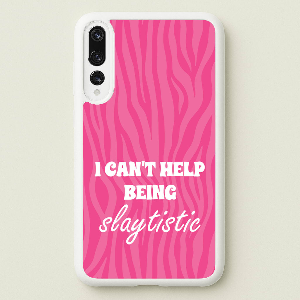 I Can't Help Being Slaytistic - TikTok Trends - TikTok Trends Phone Case for Huawei P20 Pro