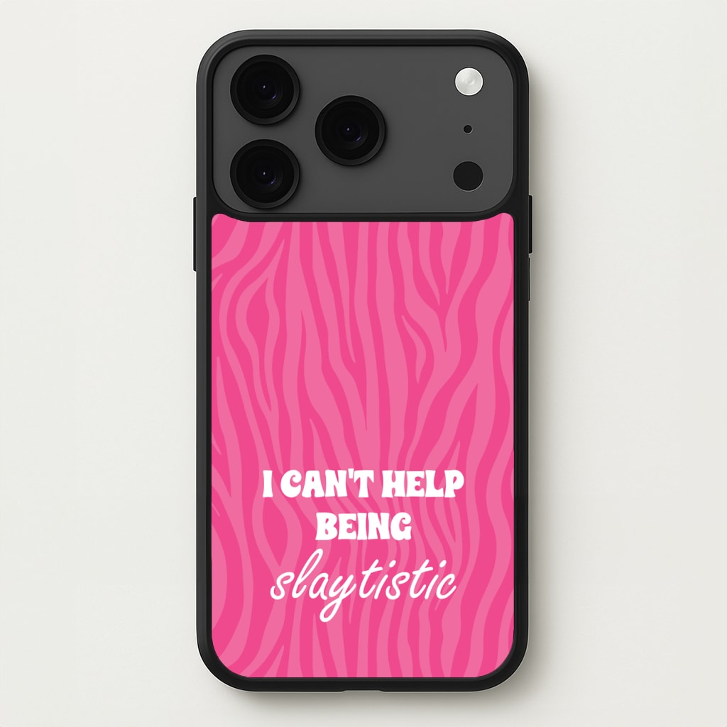 I Can't Help Being Slaytistic - TikTok Trends Phone Case for iPhone 17 Pro