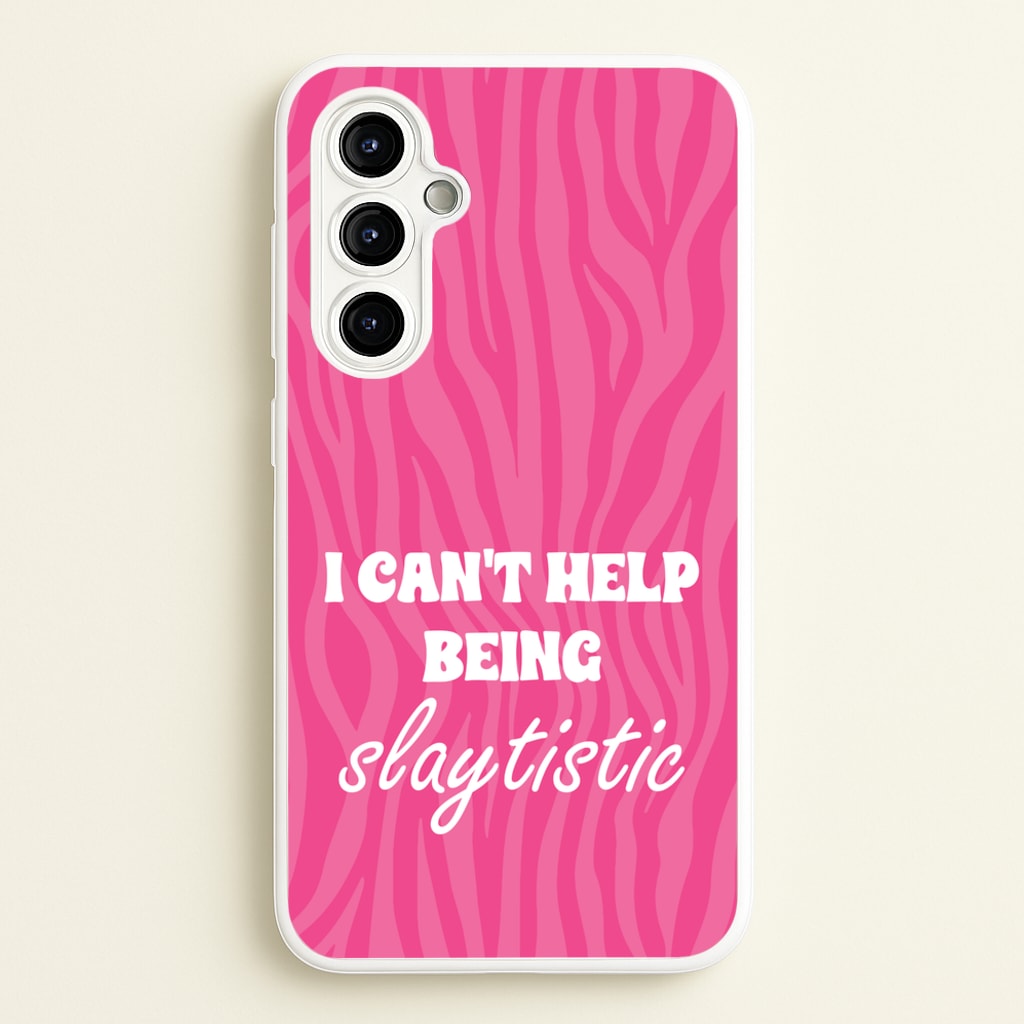 I Can't Help Being Slaytistic - TikTok Trends - TikTok Trends Phone Case for Galaxy A54