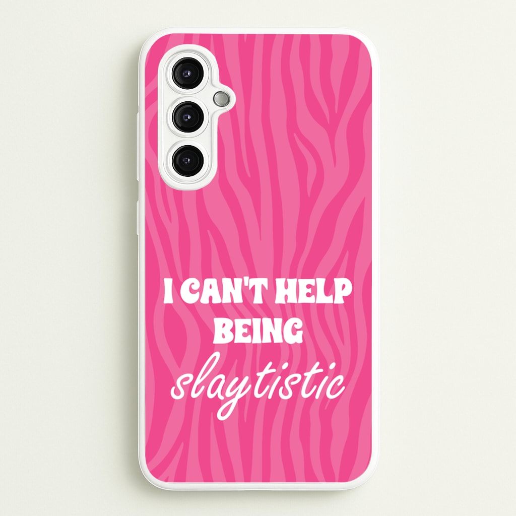 I Can't Help Being Slaytistic - TikTok Trends - TikTok Trends Phone Case for Galaxy A14