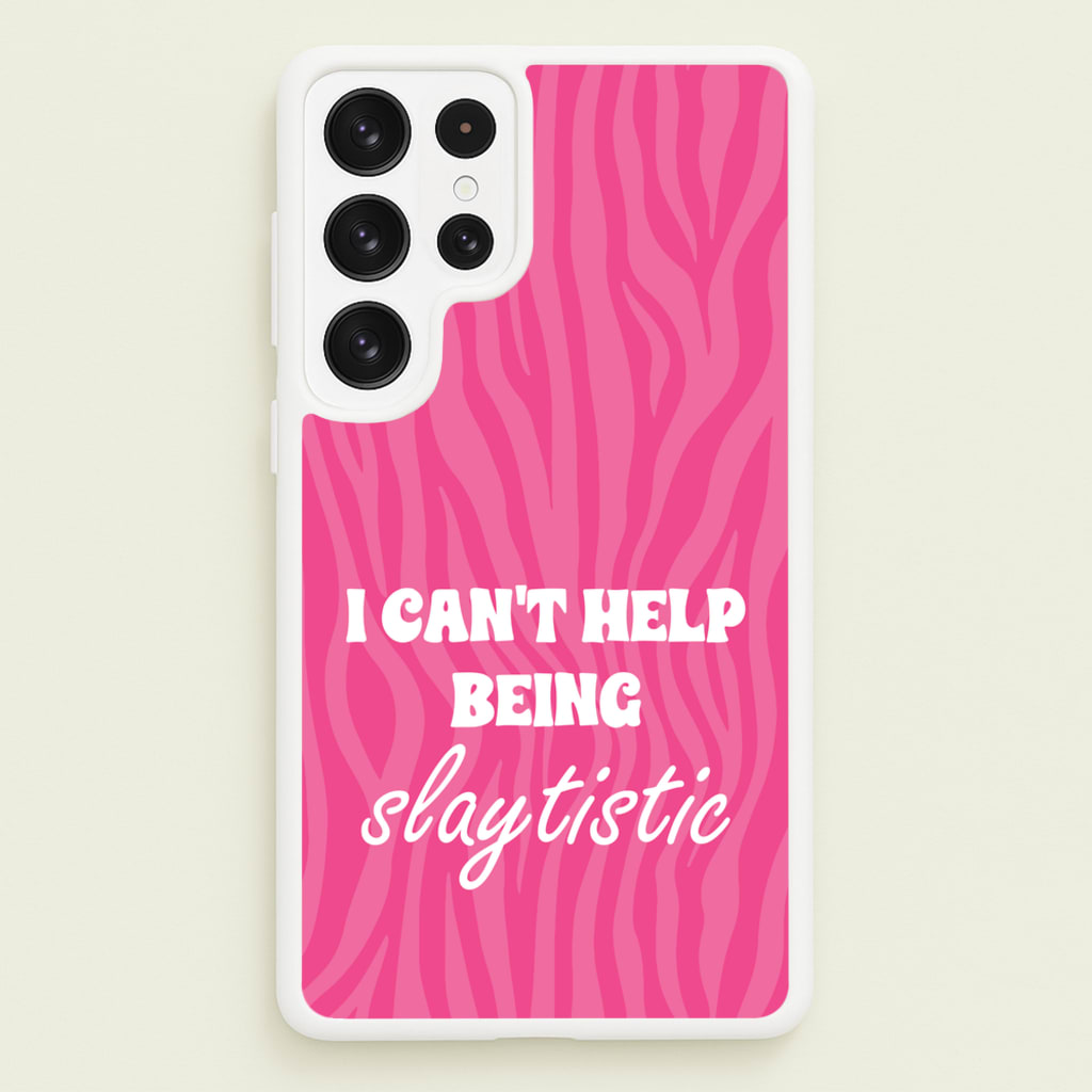 I Can't Help Being Slaytistic - TikTok Trends - TikTok Trends Phone Case for Galaxy S22 Ultra