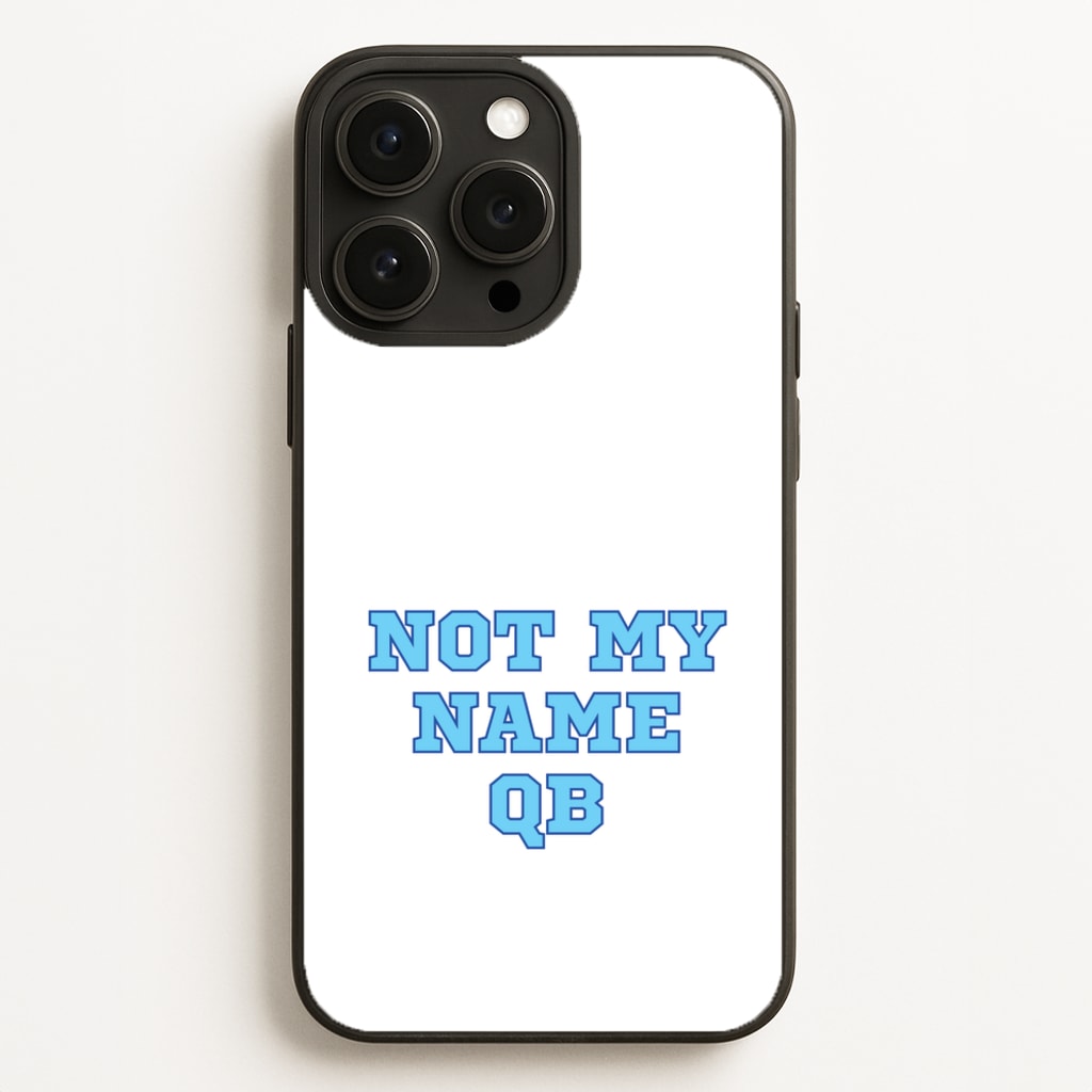 Not My Name QB - Memes Phone Case for iPhone 16 Pro Max