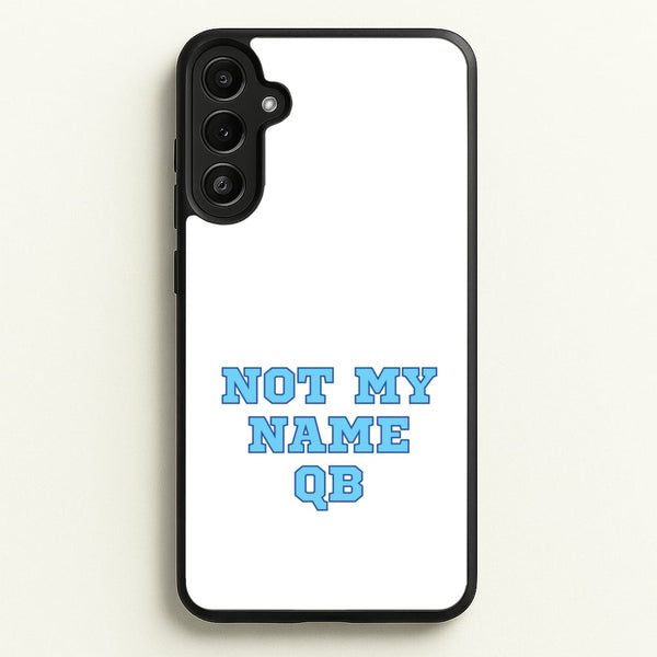 Not My Name QB - Memes Phone Case for Galaxy A34
