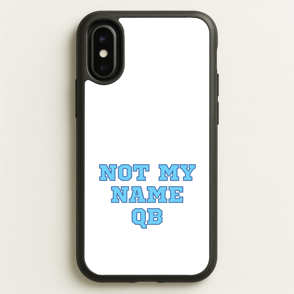 Not My Name QB - Memes Phone Case for iPhone X / XS
