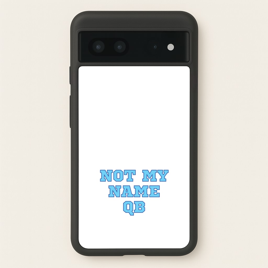 Not My Name QB - Memes Phone Case for Google Pixel 7
