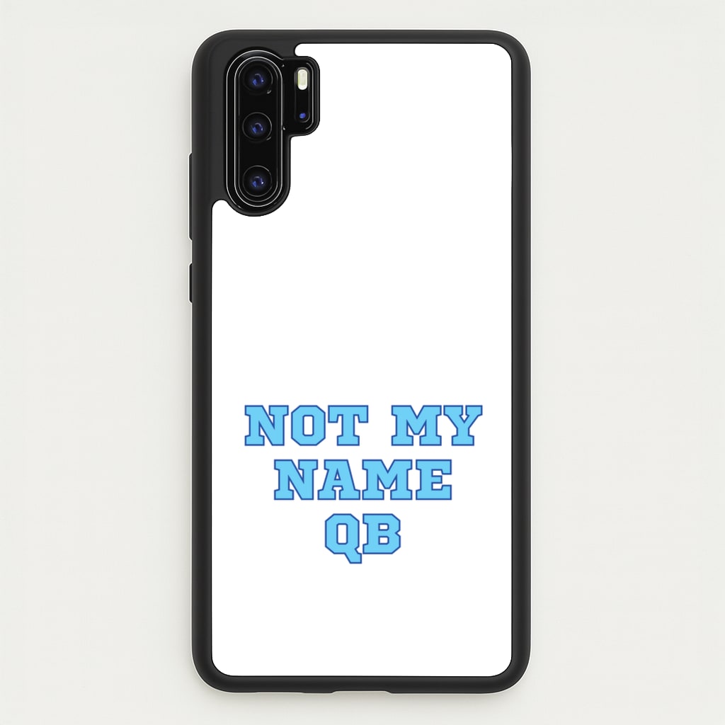 Not My Name QB - Memes Phone Case for Huawei P30 Pro