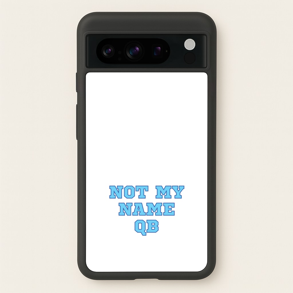 Not My Name QB - Memes Phone Case for Google Pixel 8 Pro