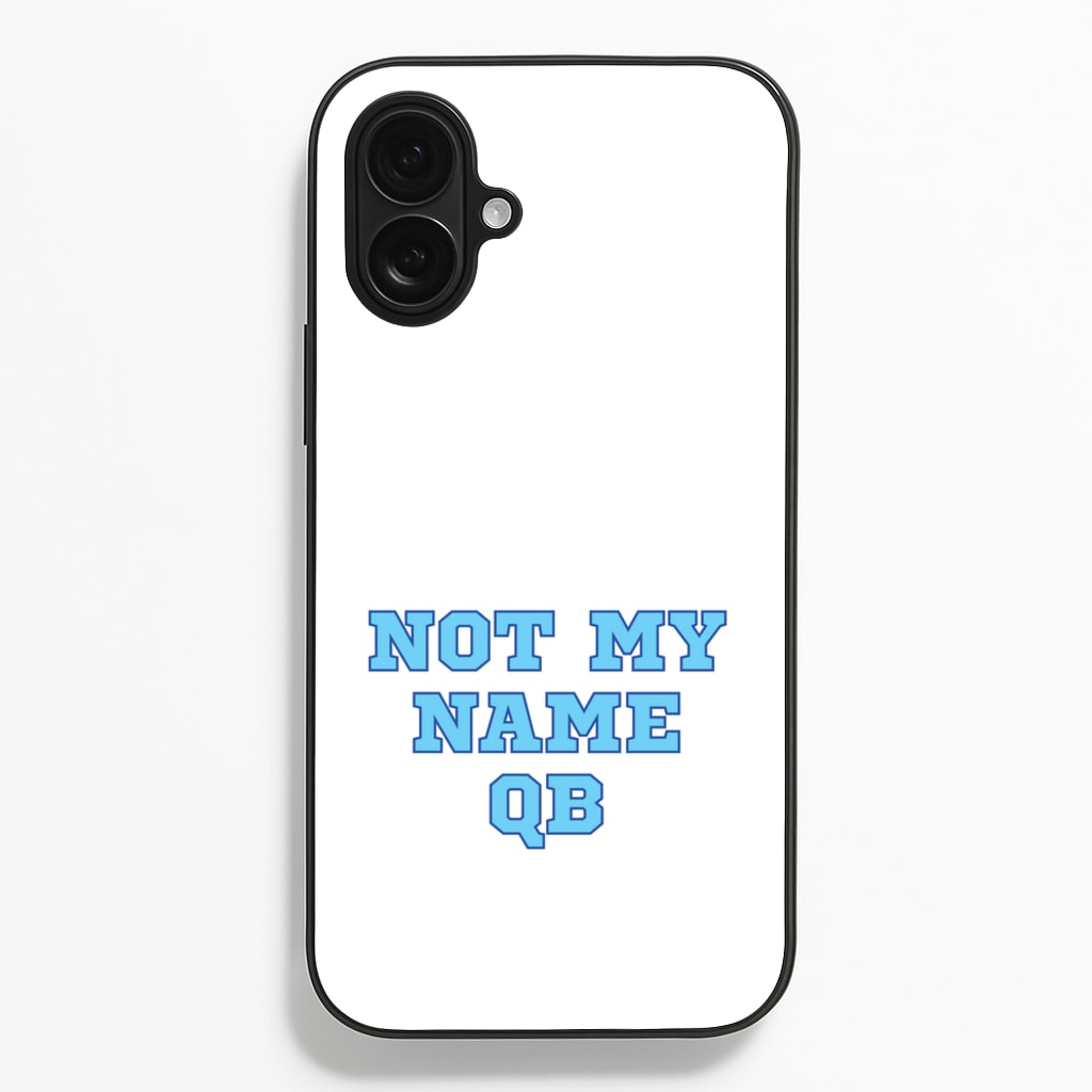 Not My Name QB Phone Case