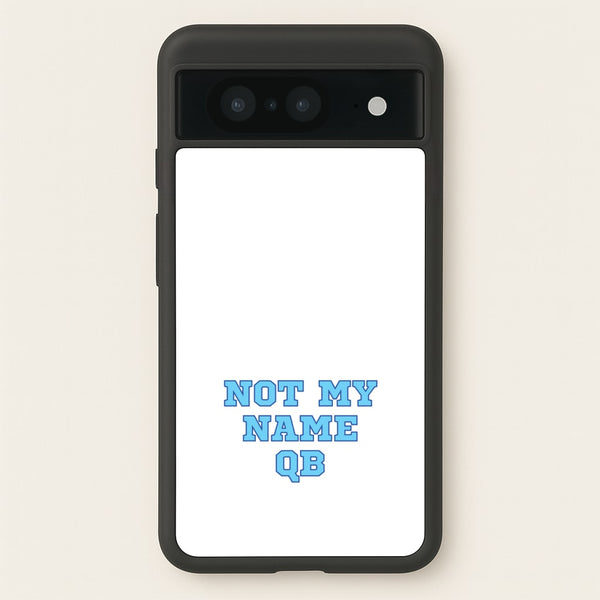 Not My Name QB - Memes Phone Case for Google Pixel 8