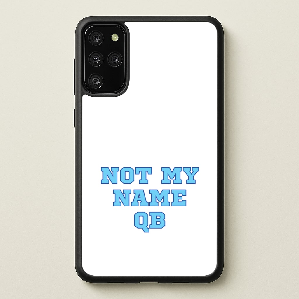 Not My Name QB - Memes Phone Case for Galaxy S20 Plus