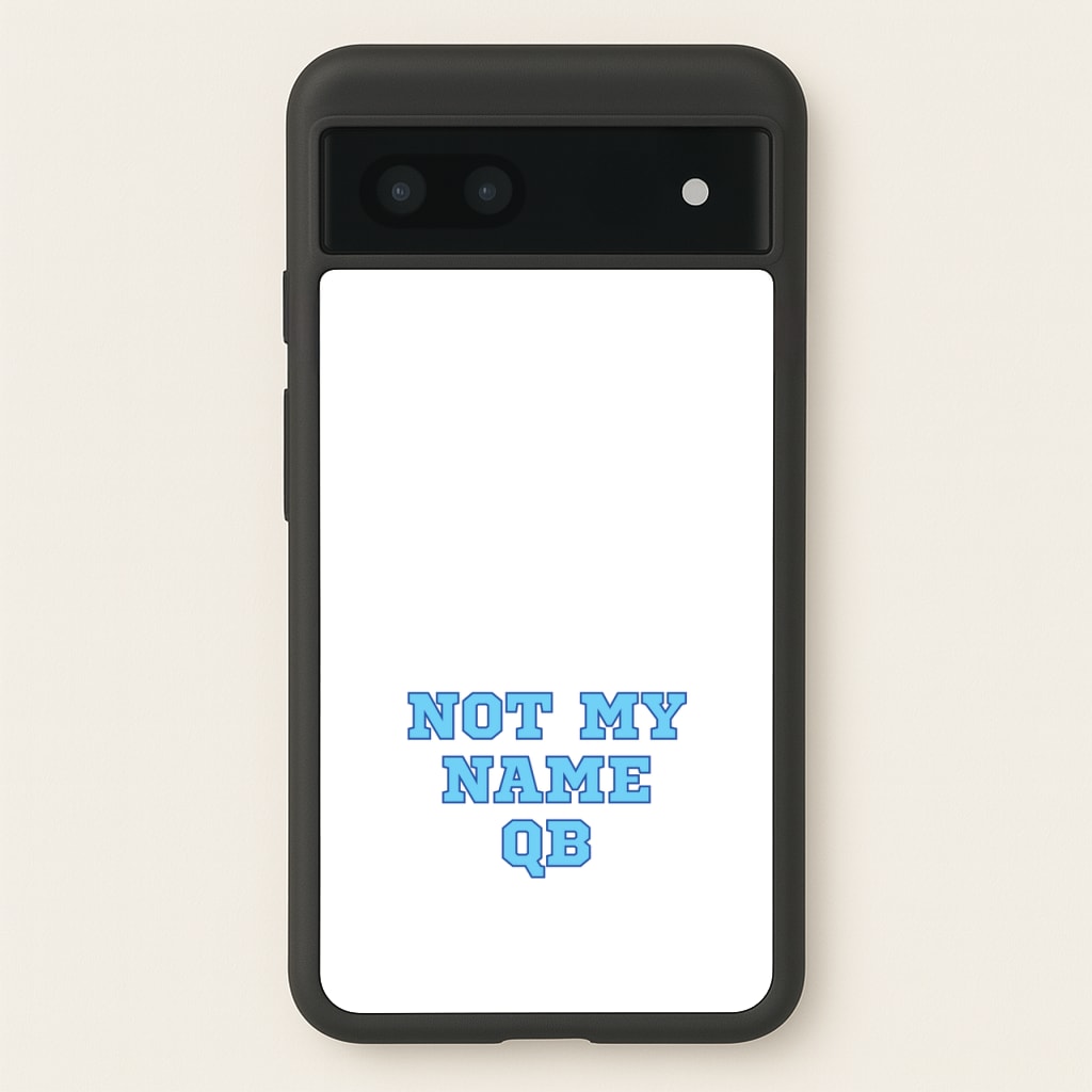Not My Name QB - Memes Phone Case for Google Pixel 7a