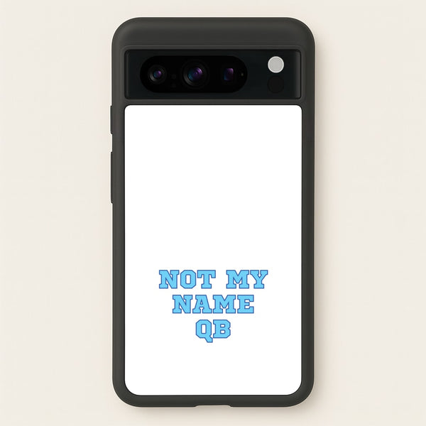 Not My Name QB - Memes Phone Case for Google Pixel 8 Pro
