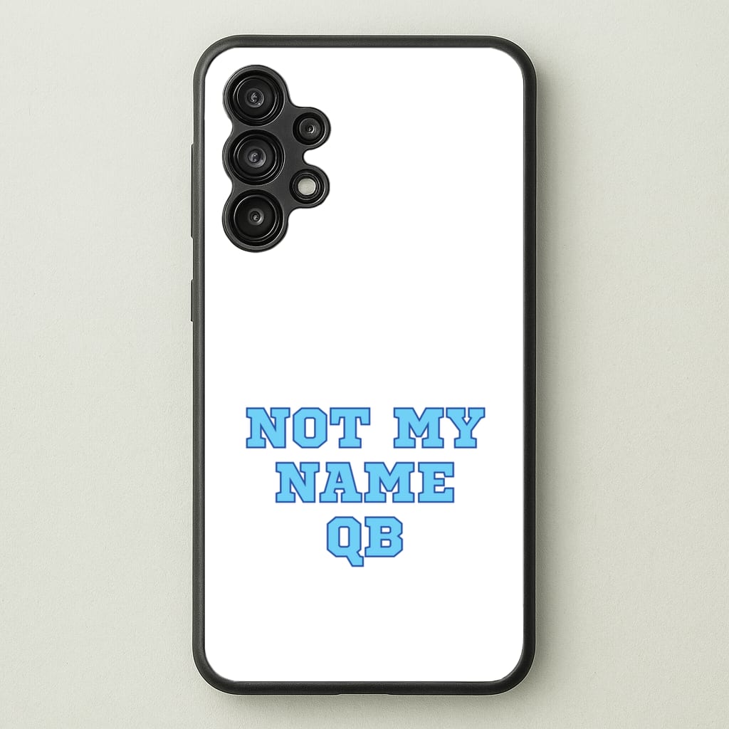 Not My Name QB - Memes Phone Case for Galaxy A13