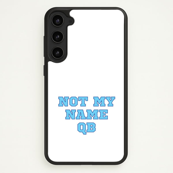 Not My Name QB - Memes Phone Case for Galaxy S23