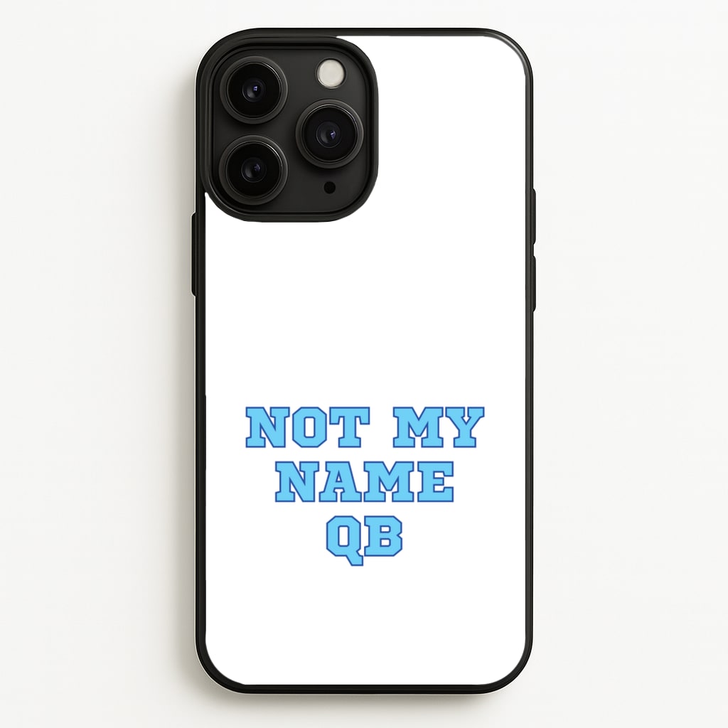 Not My Name QB - Memes Phone Case for iPhone 11 Pro Max